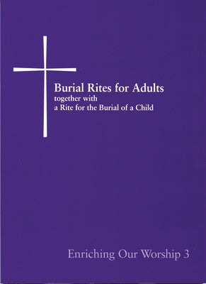Burial Rites for Adults Together with a Rite for the Burial of a Child: Enriching Our Worship 3 by Church Publishing Incorporated