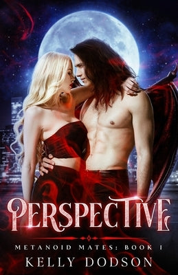 Perspective: A Paranormal Romance (Metanoid Mates Book 1) by Dodson, Kelly