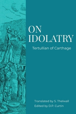 On Idolatry by Tertullian of Carthage