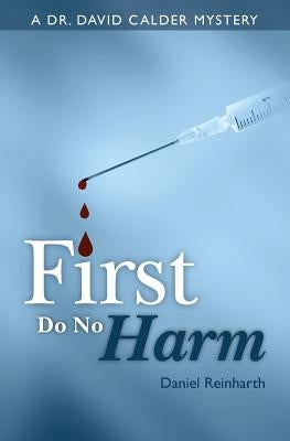 First Do No Harm by Reinharth, Daniel