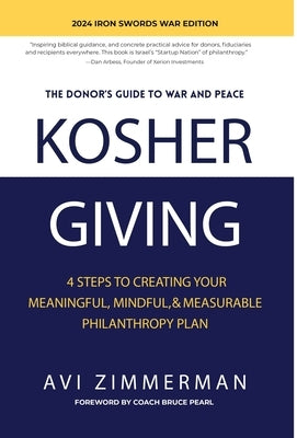 Kosher Giving: 4 Steps to Creating Your Meaningful, Mindful, & Measurable Philanthropy Plan by Zimmerman, Avi