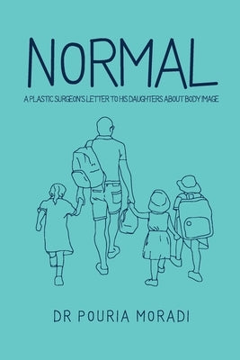 Normal: A plastic surgeon's letter to his daughters about body image by Moradi, Pouria