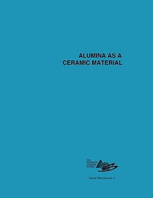 Alumina as a Ceramic Material by Gitzen, Walter H.