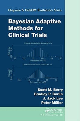 Bayesian Adaptive Methods for Clinical Trials by Berry, Scott M.