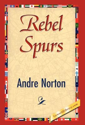 Rebel Spurs by Norton, Andre