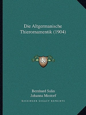 Die Altgermanische Thierornamentik (1904) by Salin, Bernhard