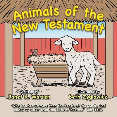 Animals of the New Testament by Warren, Janet K.