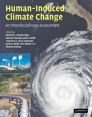 Human-Induced Climate Change: An Interdisciplinary Assessment by Schlesinger, Michael E.