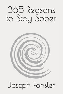 365 Reasons to Stay Sober by Fansler, Joseph