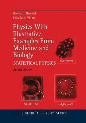 Physics with Illustrative Examples from Medicine and Biology: Statistical Physics by Benedek, George B.