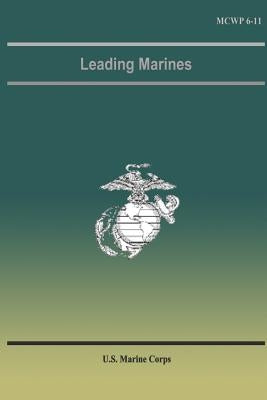 Leading Marines by Corps, U. S. Marine