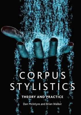 Corpus Stylistics: Theory and Practice by McIntyre, Dan
