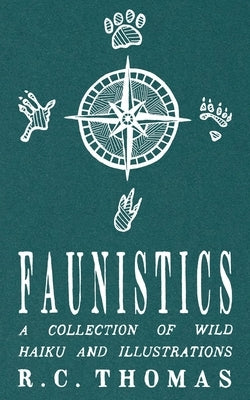 Faunistics: A Collection of Wild Haiku and Illustrations by Thomas, R. C.