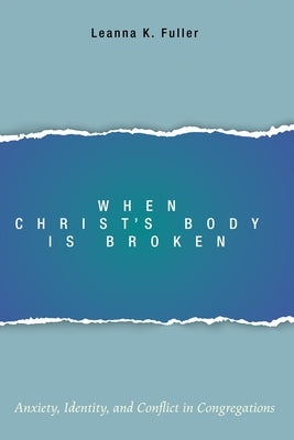When Christ's Body Is Broken by Fuller, Leanna K.