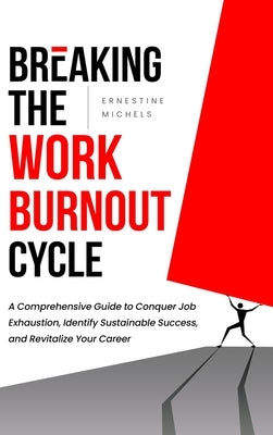 Breaking the Work Burnout Cycle by Michels, Ernestine