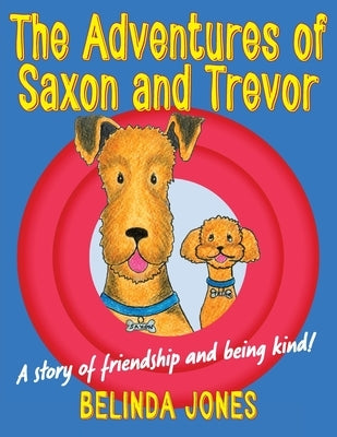 The Adventures of Saxon and Trevor by Jones, Belinda M.