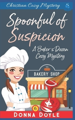 A Spoonful of Suspicion: Christian Cozy Mystery by Doyle, Donna