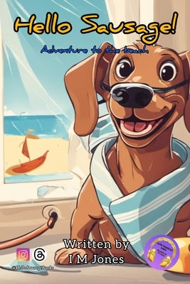 Hello Sausage!: Adventure To The Beach by Jones, I. M.