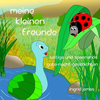 Meine kleinen Freunde: Gute - Nacht - Geschichten by James, Ingrid