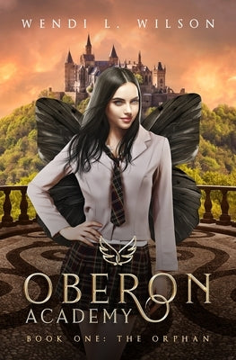 Oberon Academy Book One: The Orphan by Wilson, Wendi