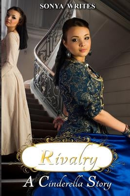 Rivalry - a Cinderella story (Fairy Tales Retold) by Writes, Sonya