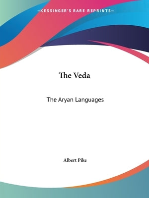 The Veda: The Aryan Languages by Pike, Albert