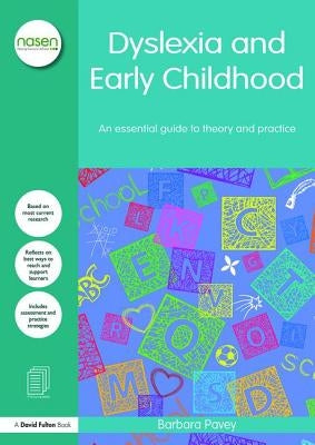 Dyslexia and Early Childhood: An essential guide to theory and practice by Pavey, Barbara E.