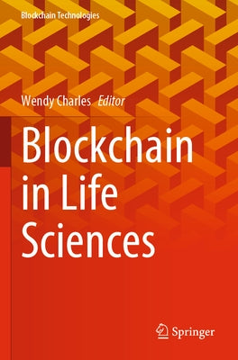 Blockchain in Life Sciences by Charles, Wendy