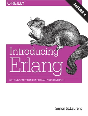 Introducing ERLANG: Getting Started in Functional Programming by Laurent, Simon St