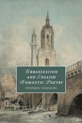 Urbanization and English Romantic Poetry by Tedeschi, Stephen