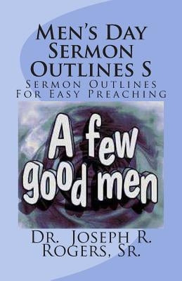 Men's Day Sermon Outlines S: Sermon Outlines For Easy Preaching by Rogers, Sr. Joseph R.