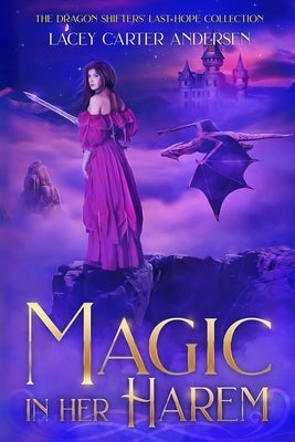 Magic in Her Harem: A Fantasy Reverse Harem Romance by Andersen, Lacey Carter