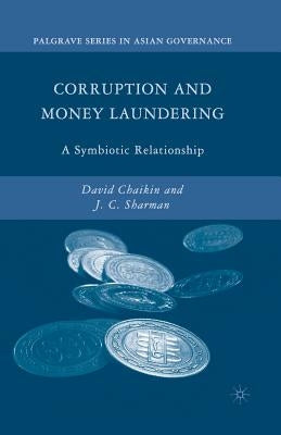 Corruption and Money Laundering: A Symbiotic Relationship by Chaikin, D.