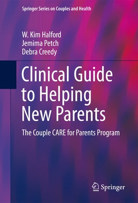 Clinical Guide to Helping New Parents: The Couple Care for Parents Program by Halford, W. Kim
