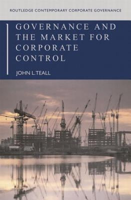 Governance and the Market for Corporate Control by Teall, John L.
