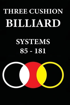 Three Cushion Billiards: Systems 85 - 181 by Kocak, Murat
