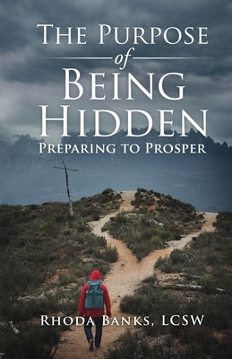 The Purpose of Being Hidden: Preparing to Prosper by Banks, Rhoda