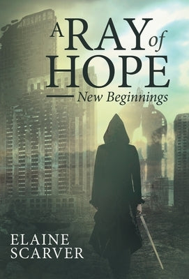 A Ray of Hope: New Beginnings by Scarver, Elaine