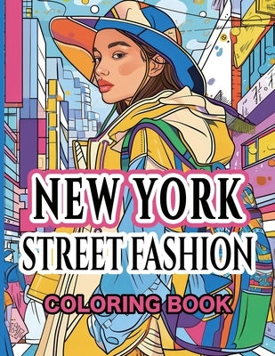 New York Street Fashion Coloring Book: Capturing the Eclectic Essence of the Big Apple by Cs Colors