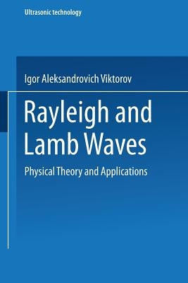 Rayleigh and Lamb Waves: Physical Theory and Applications by Viktorov, I. A.