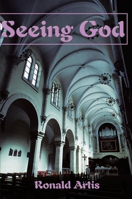 Seeing God by Artis, Ronald