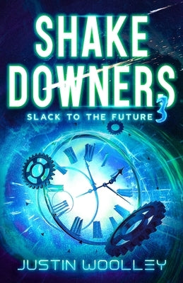 Shakedowners 3: Slack to the Future: The Vinyl Frontier by Woolley, Justin