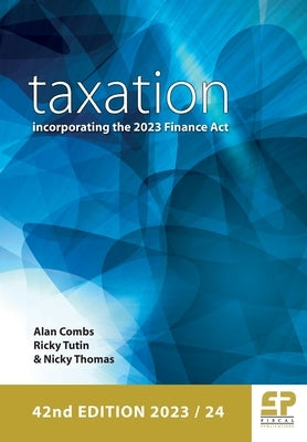 Taxation: incorporating the 2023 Finance Act (2023/24) 42nd edition by Combs, Alan