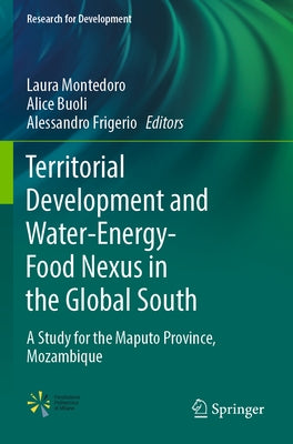 Territorial Development and Water-Energy-Food Nexus in the Global South: A Study for the Maputo Province, Mozambique by Montedoro, Laura