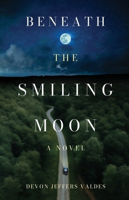 Beneath the Smiling Moon by Valdes, Devon Jeffers