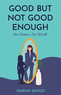 Good but Not Good Enough by Sahoo, Simran