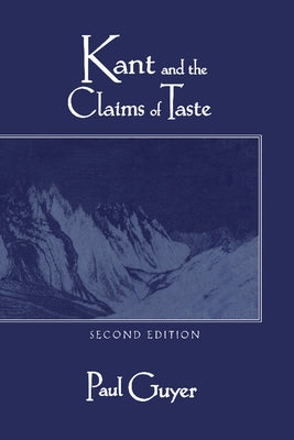 Kant and the Claims of Taste by Guyer, Paul