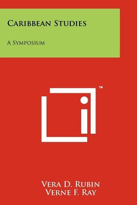 Caribbean Studies: A Symposium by Rubin, Vera D.