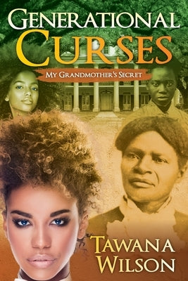 Generational Curses: My Grandmother's Secret by Wilson, Tawana