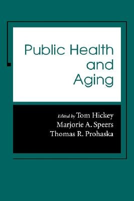 Public Health and Aging by Hickey, Tom